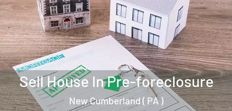  Sell House In Pre-foreclosure New Cumberland ( PA )