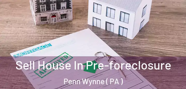  Sell House In Pre-foreclosure Penn Wynne ( PA )