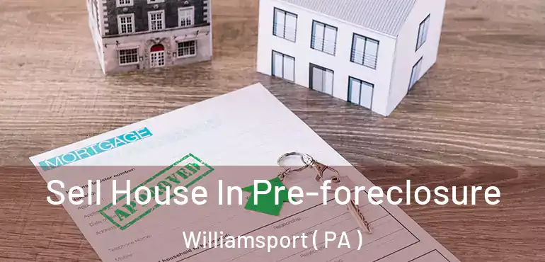  Sell House In Pre-foreclosure Williamsport ( PA )