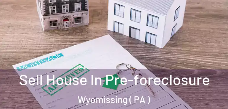 Sell House In Pre-foreclosure Wyomissing ( PA )