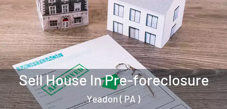  Sell House In Pre-foreclosure Yeadon ( PA )