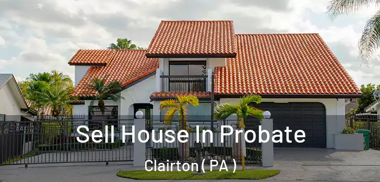  Sell House In Probate Clairton ( PA )