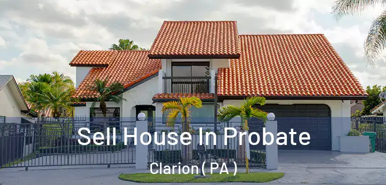  Sell House In Probate Clarion ( PA )