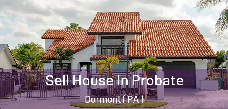  Sell House In Probate Dormont ( PA )