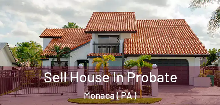  Sell House In Probate Monaca ( PA )