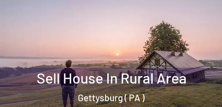  Sell House In Rural Area Gettysburg ( PA )