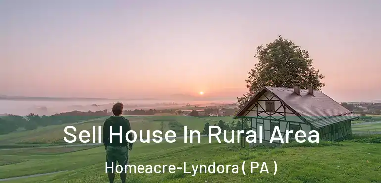  Sell House In Rural Area Homeacre-Lyndora ( PA )