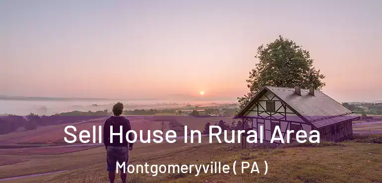  Sell House In Rural Area Montgomeryville ( PA )