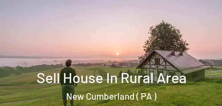  Sell House In Rural Area New Cumberland ( PA )