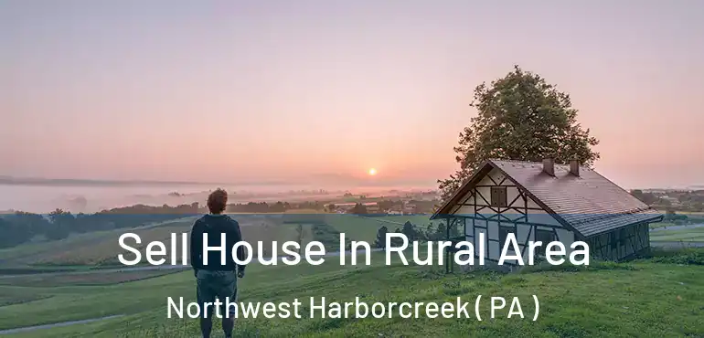  Sell House In Rural Area Northwest Harborcreek ( PA )