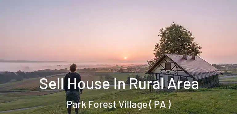 Sell House In Rural Area Park Forest Village ( PA )