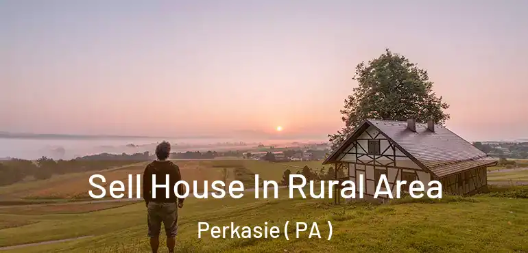  Sell House In Rural Area Perkasie ( PA )