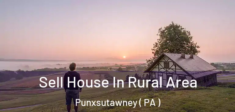  Sell House In Rural Area Punxsutawney ( PA )