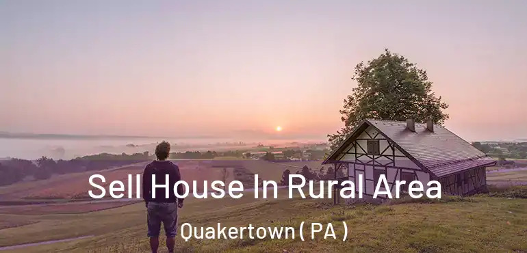  Sell House In Rural Area Quakertown ( PA )