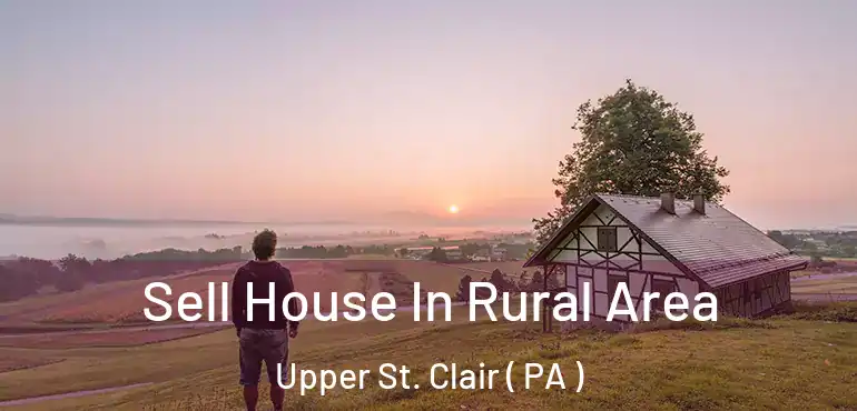  Sell House In Rural Area Upper St. Clair ( PA )