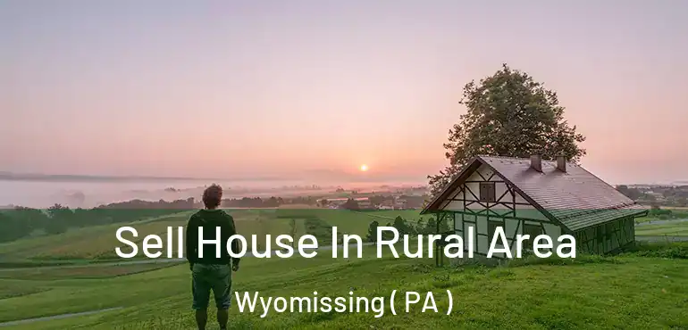  Sell House In Rural Area Wyomissing ( PA )
