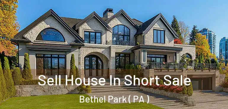  Sell House In Short Sale Bethel Park ( PA )