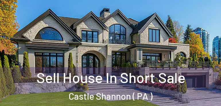  Sell House In Short Sale Castle Shannon ( PA )