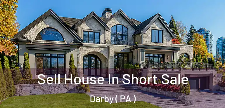  Sell House In Short Sale Darby ( PA )