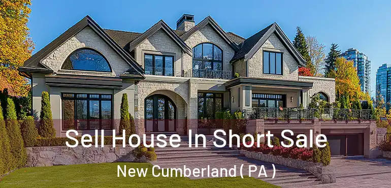  Sell House In Short Sale New Cumberland ( PA )