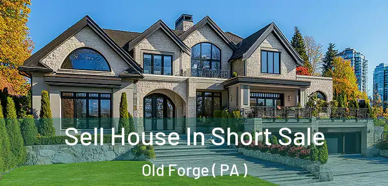  Sell House In Short Sale Old Forge ( PA )