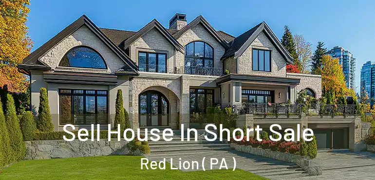  Sell House In Short Sale Red Lion ( PA )