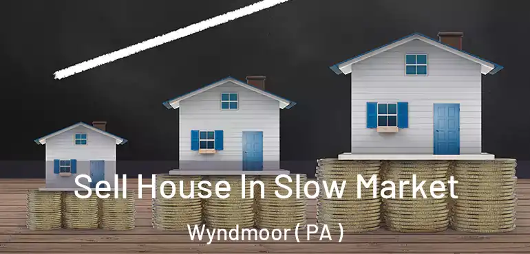  Sell House In Slow Market Wyndmoor ( PA )
