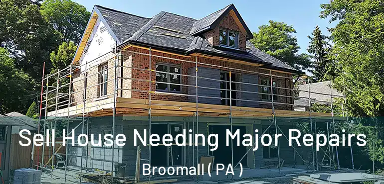  Sell House Needing Major Repairs Broomall ( PA )