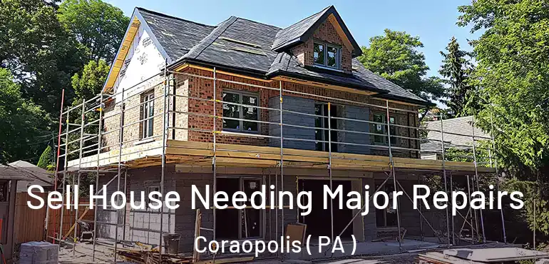  Sell House Needing Major Repairs Coraopolis ( PA )