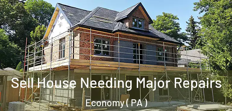  Sell House Needing Major Repairs Economy ( PA )