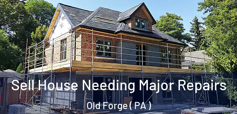  Sell House Needing Major Repairs Old Forge ( PA )