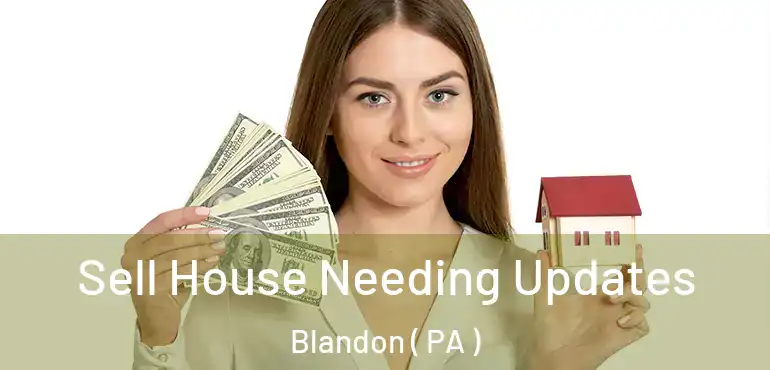  Sell House Needing Updates Blandon ( PA )