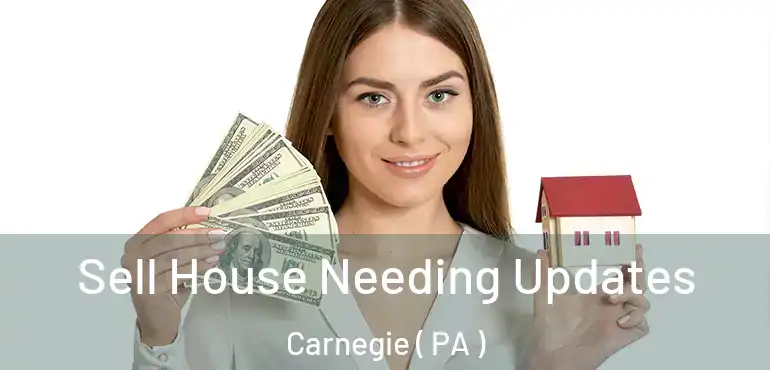 Sell House Needing Updates Carnegie ( PA )