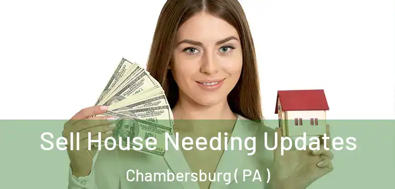  Sell House Needing Updates Chambersburg ( PA )