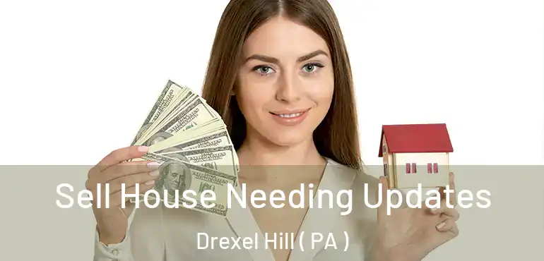  Sell House Needing Updates Drexel Hill ( PA )