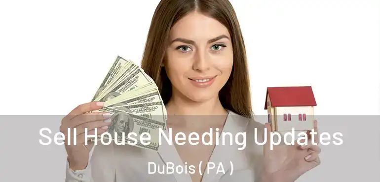  Sell House Needing Updates DuBois ( PA )