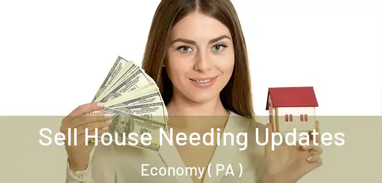  Sell House Needing Updates Economy ( PA )