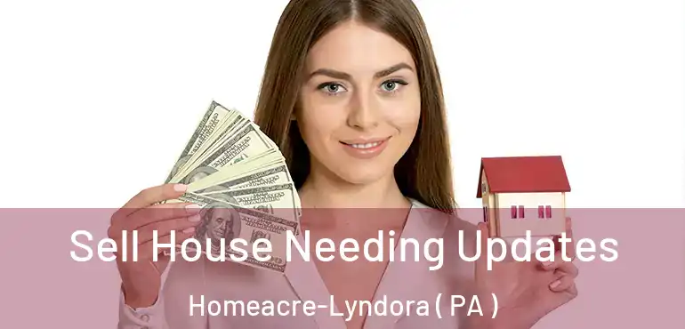  Sell House Needing Updates Homeacre-Lyndora ( PA )