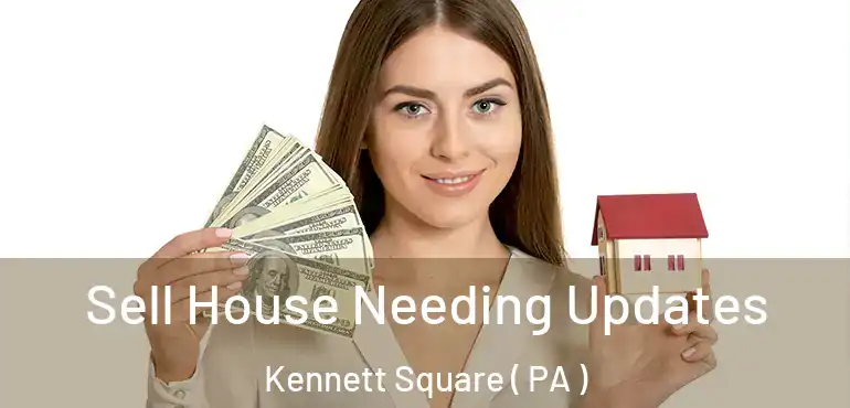  Sell House Needing Updates Kennett Square ( PA )