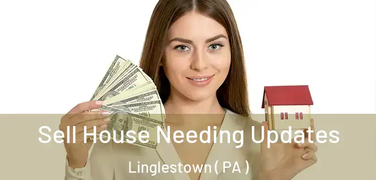  Sell House Needing Updates Linglestown ( PA )