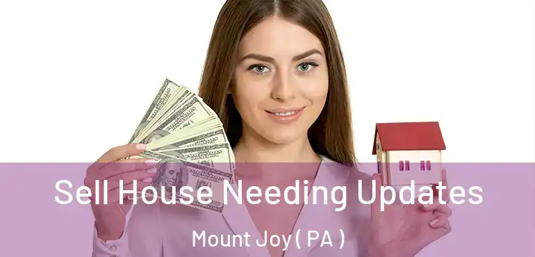 Sell House Needing Updates Mount Joy ( PA )