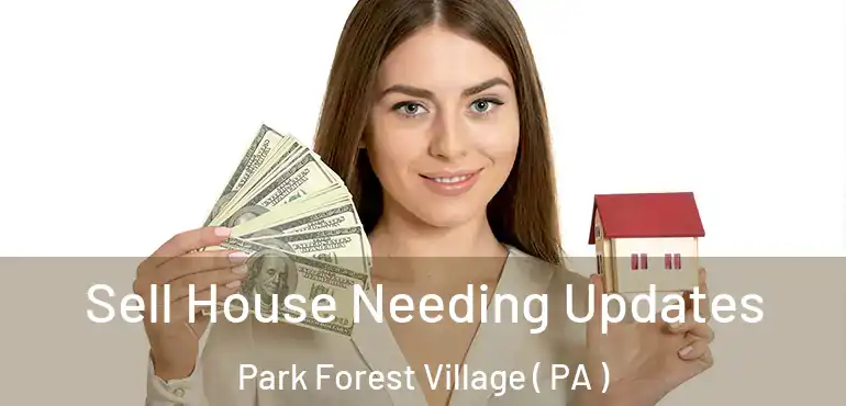  Sell House Needing Updates Park Forest Village ( PA )