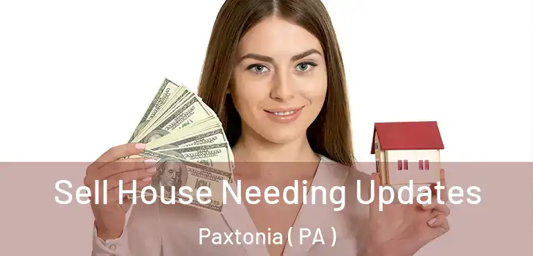  Sell House Needing Updates Paxtonia ( PA )