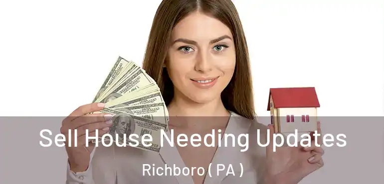  Sell House Needing Updates Richboro ( PA )