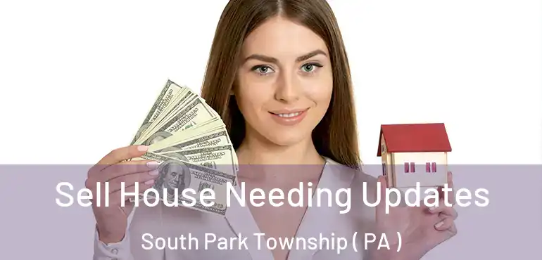  Sell House Needing Updates South Park Township ( PA )