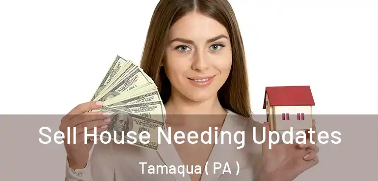  Sell House Needing Updates Tamaqua ( PA )