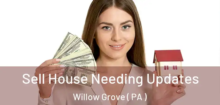  Sell House Needing Updates Willow Grove ( PA )