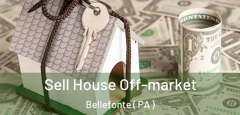  Sell House Off-market Bellefonte ( PA )