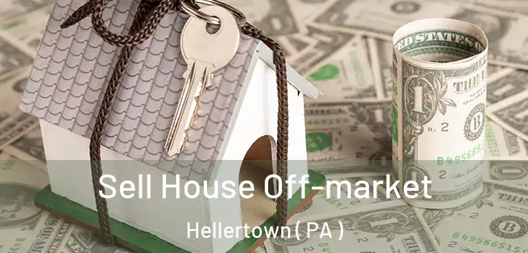  Sell House Off-market Hellertown ( PA )