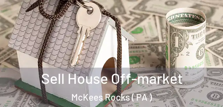  Sell House Off-market McKees Rocks ( PA )
